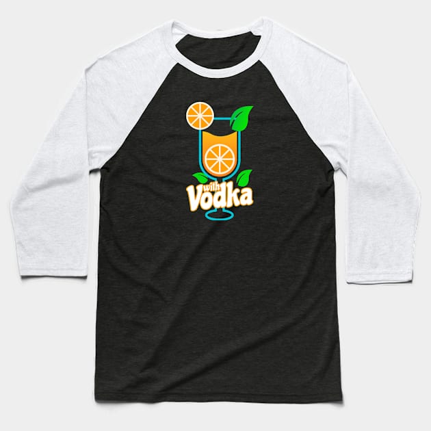 With Vodka Baseball T-Shirt by nickbeta